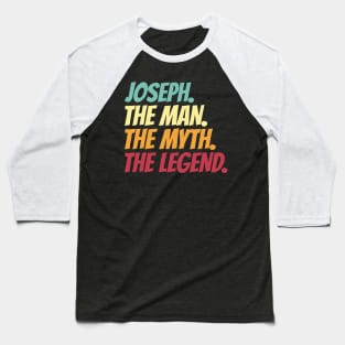 Joseph The Man The Myth The Legend Baseball T-Shirt